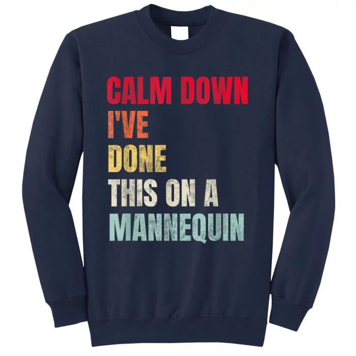 Calm Down I've Done This On A Mannequin Funny Vintage Tall Sweatshirt