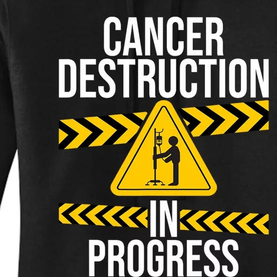 Cancer Destruction In Progress Cancer Survivor Fighter Women's Pullover Hoodie