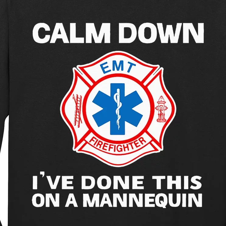 Calm Down IVe Done This On A Mannequin Funny Emt Gift Gag Long Sleeve Shirt