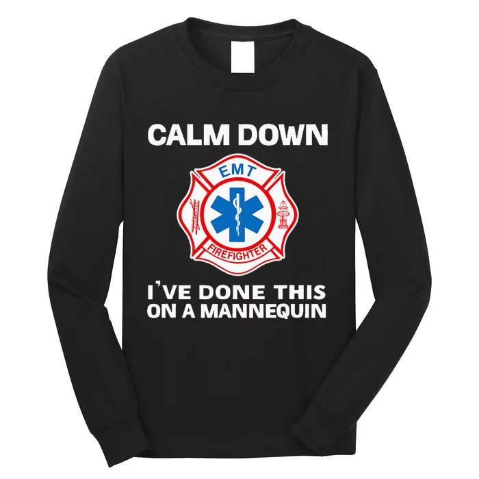 Calm Down IVe Done This On A Mannequin Funny Emt Gift Gag Long Sleeve Shirt