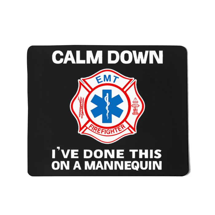 Calm Down IVe Done This On A Mannequin Funny Emt Gift Gag Mousepad