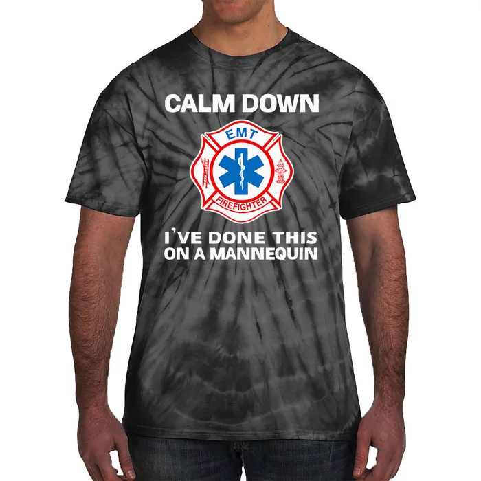 Calm Down IVe Done This On A Mannequin Funny Emt Gift Gag Tie-Dye T-Shirt