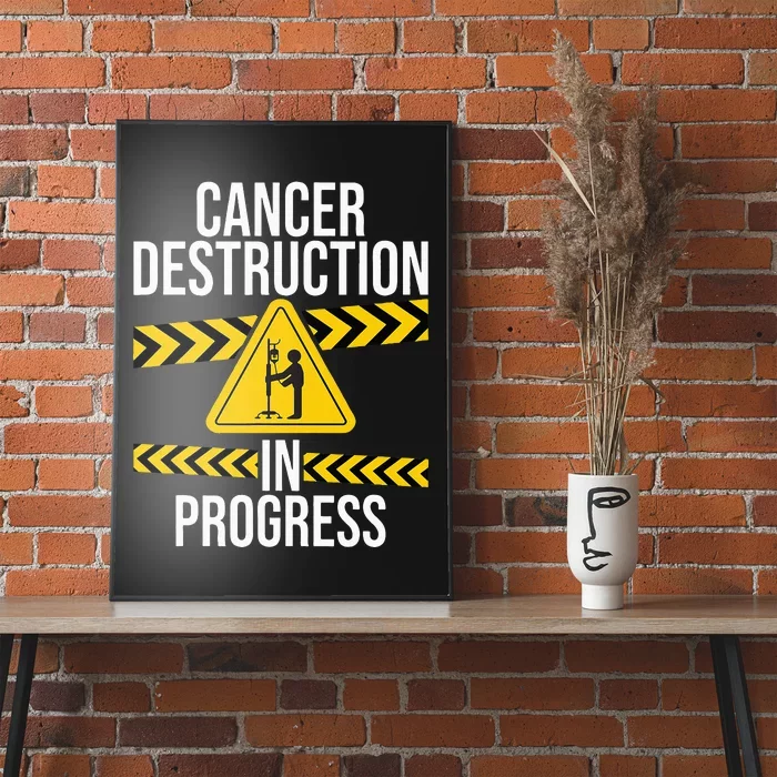 Cancer Destruction in Progress Cancer Survivor Fighter Poster