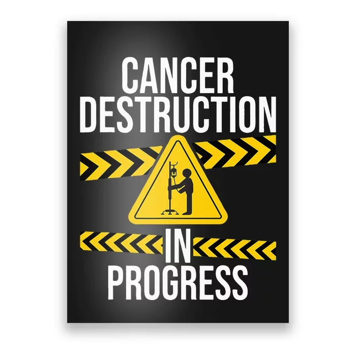 Cancer Destruction in Progress Cancer Survivor Fighter Poster