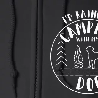 Camping Design I'd Rather Be Camping With My Dog Full Zip Hoodie