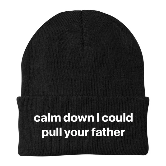 Calm Down I Could Pull Your Father Knit Cap Winter Beanie