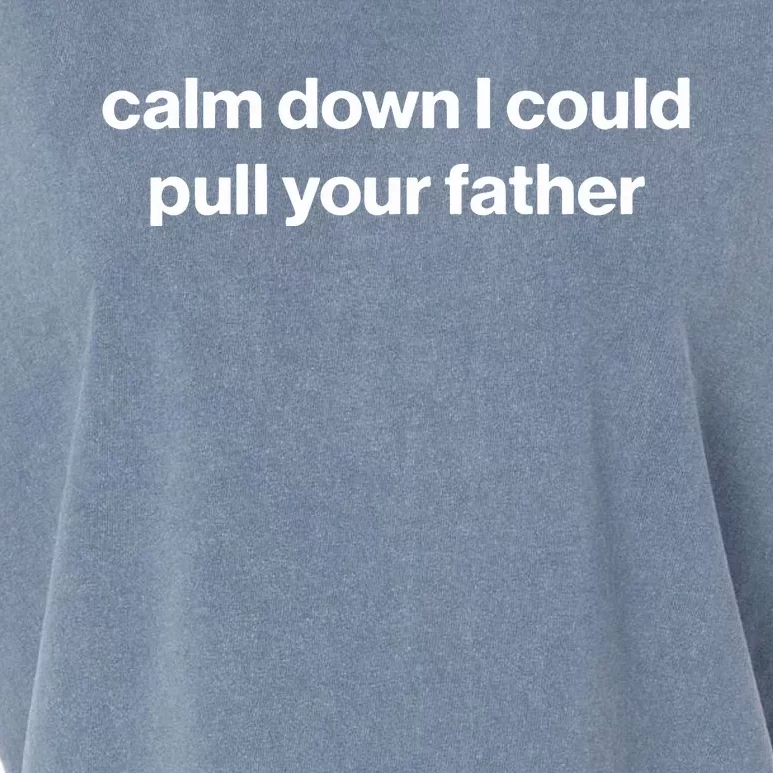 Calm Down I Could Pull Your Father Garment-Dyed Women's Muscle Tee