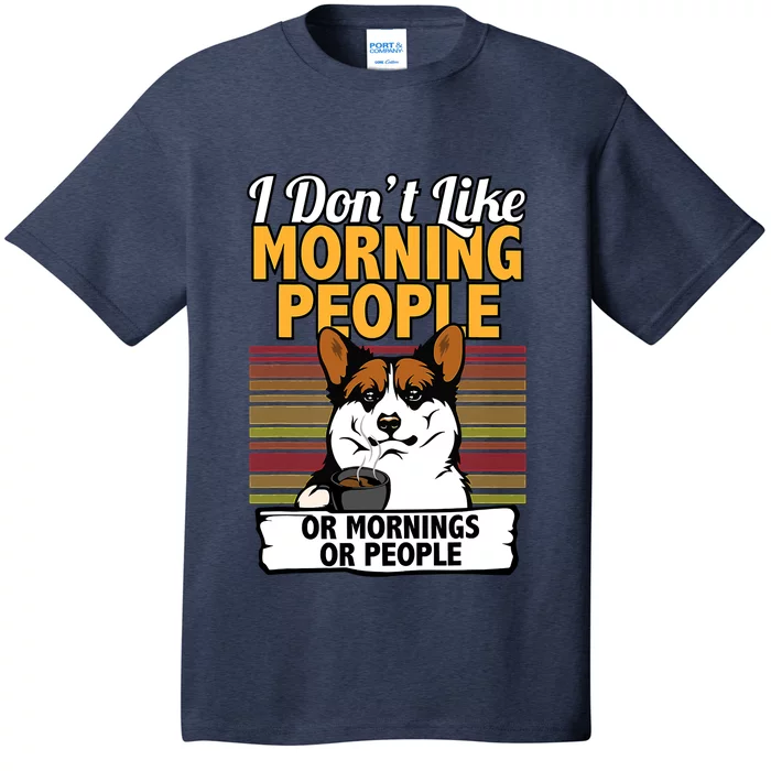 Corgi Dog I DonT Like Morning People T-Shirt