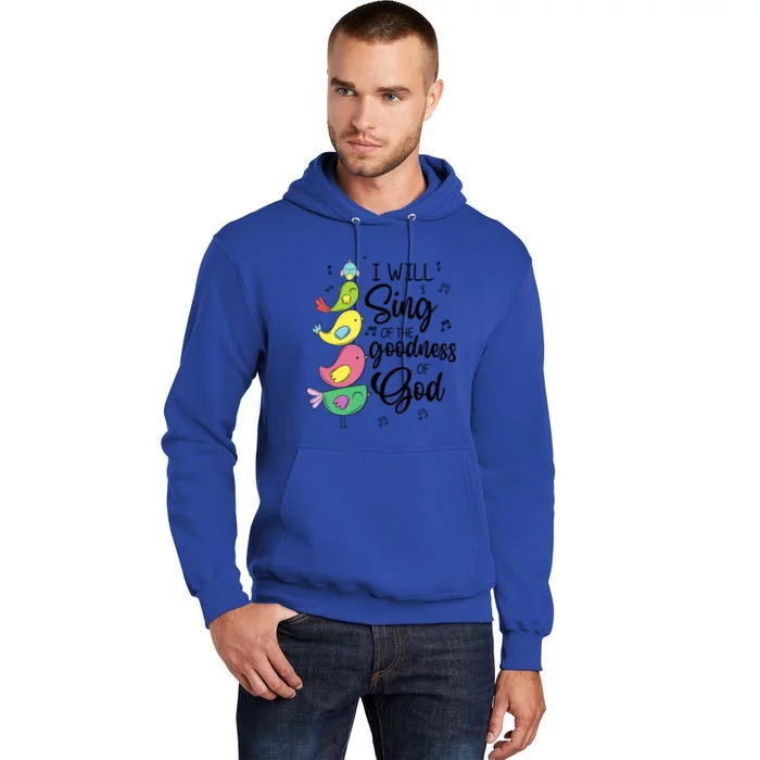 Cute Design I Will Sing Of The Goodness Of God Christian Tall Hoodie