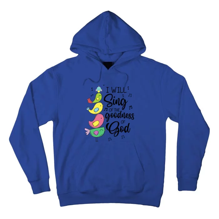 Cute Design I Will Sing Of The Goodness Of God Christian Tall Hoodie