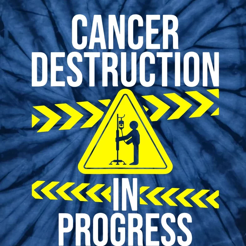 Cancer Destruction In Progress Cancer Survivor Fighter Tie-Dye T-Shirt