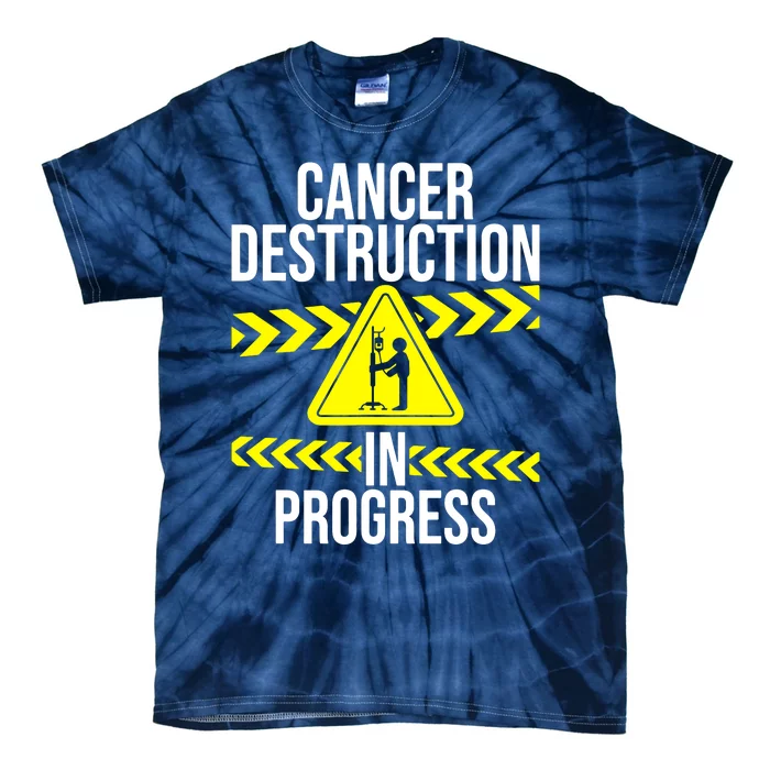 Cancer Destruction In Progress Cancer Survivor Fighter Tie-Dye T-Shirt