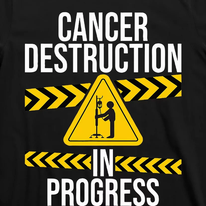 Cancer Destruction In Progress Cancer Survivor Fighter T-Shirt