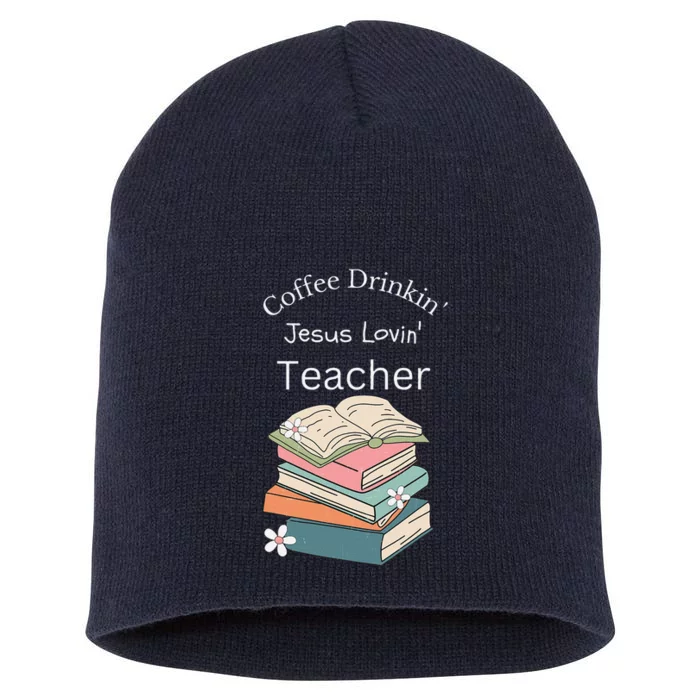 Coffee Drinking Jesus Loving Teacher Short Acrylic Beanie