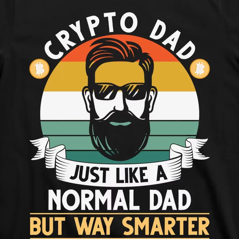 Crypto Dad Just Like A Normal Dad But Way Smarter T-Shirt