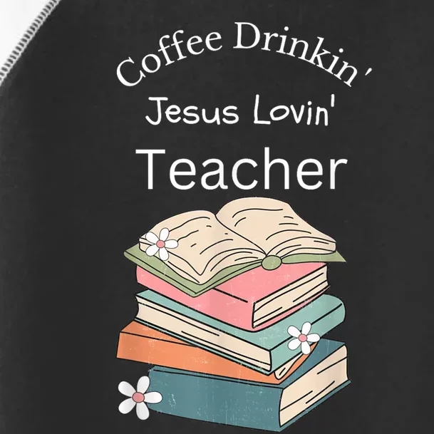 Coffee Drinking Jesus Loving Teacher Toddler Fine Jersey T-Shirt