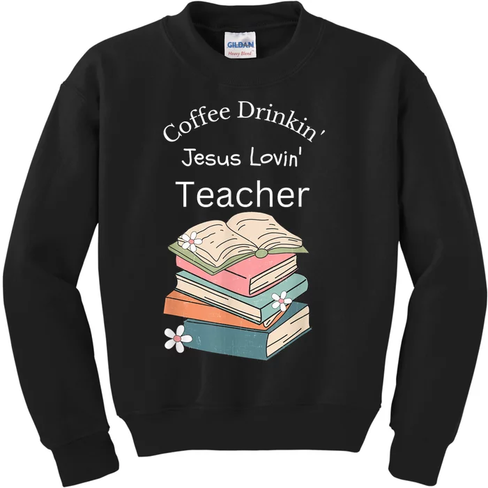 Coffee Drinking Jesus Loving Teacher Kids Sweatshirt