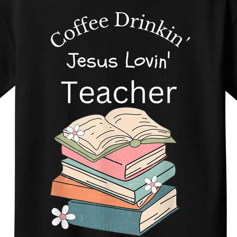 Coffee Drinking Jesus Loving Teacher Kids T-Shirt