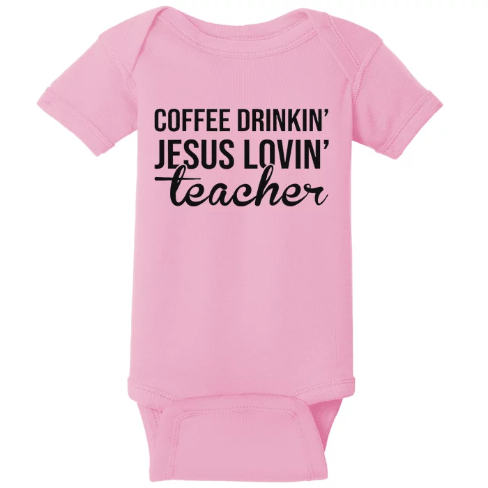 Coffee Drinking Jesus Loving Teacher Faith Design Baby Bodysuit