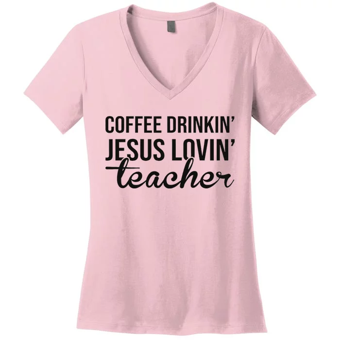 Coffee Drinking Jesus Loving Teacher Faith Design Women's V-Neck T-Shirt