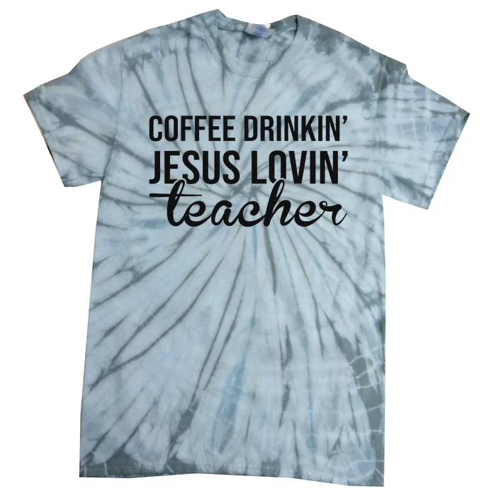 Coffee Drinking Jesus Loving Teacher Faith Design Tie-Dye T-Shirt