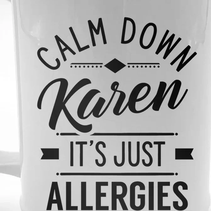 Calm Down Karen It's Just Allergies Allergy Sarcastic Humor Gift Front & Back Beer Stein