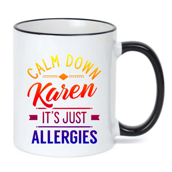 Calm Down Karen It's Just Allergies Allergy Sarcastic Humor Gift Black Color Changing Mug