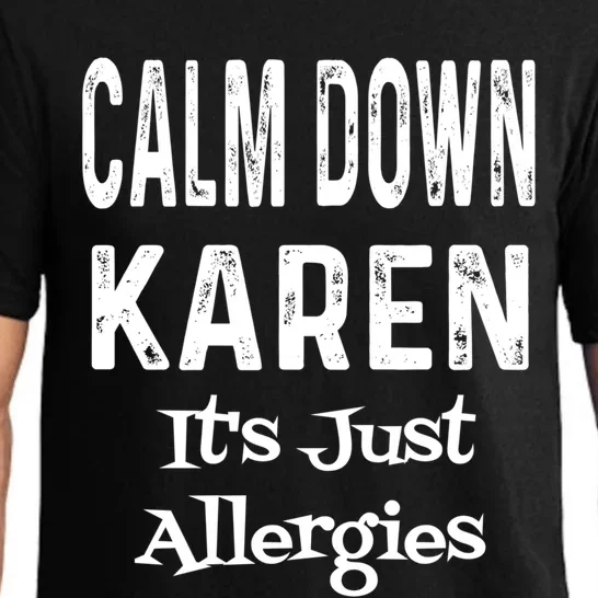 Calm Down Karen It's Just Allergies Funny Sarcasm Humor Gift Pajama Set