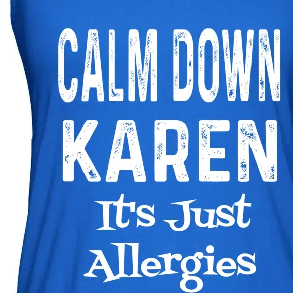 Calm Down Karen It's Just Allergies Funny Sarcasm Humor Gift Ladies Essential Flowy Tank