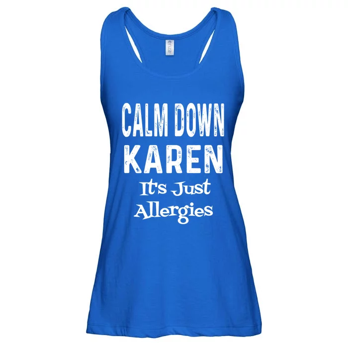 Calm Down Karen It's Just Allergies Funny Sarcasm Humor Gift Ladies Essential Flowy Tank