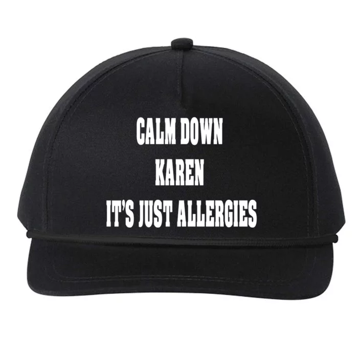 Calm Down Karen It's Just Allergies Humor Funny Cool Gift Snapback Five-Panel Rope Hat