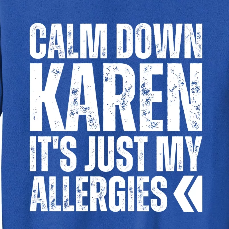 Calm Down Karen It's Just Allergies Karen Meme Funny Allergy Cute Gift Sweatshirt