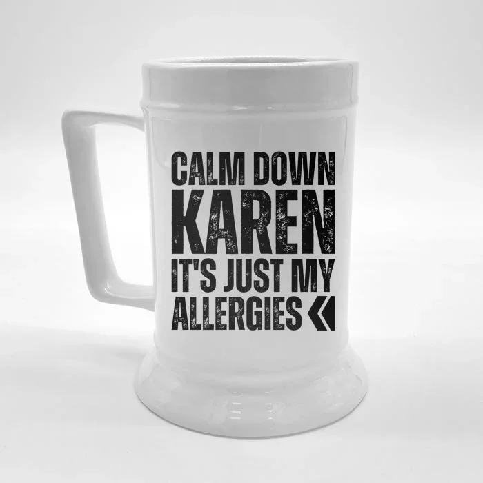 Calm Down Karen It's Just Allergies Karen Meme Funny Allergy Cute Gift Front & Back Beer Stein