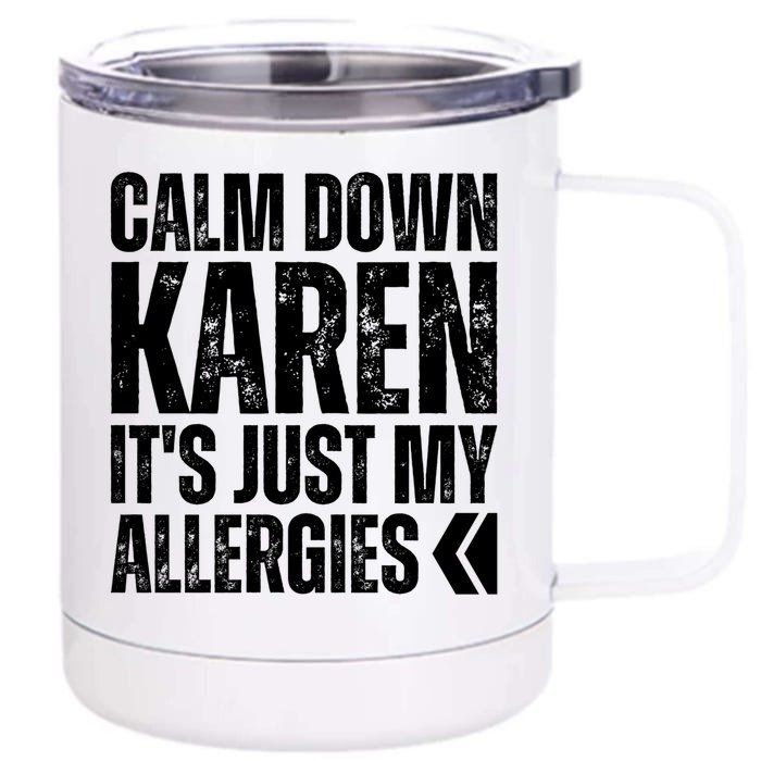 Calm Down Karen It's Just Allergies Karen Meme Funny Allergy Cute Gift Front & Back 12oz Stainless Steel Tumbler Cup