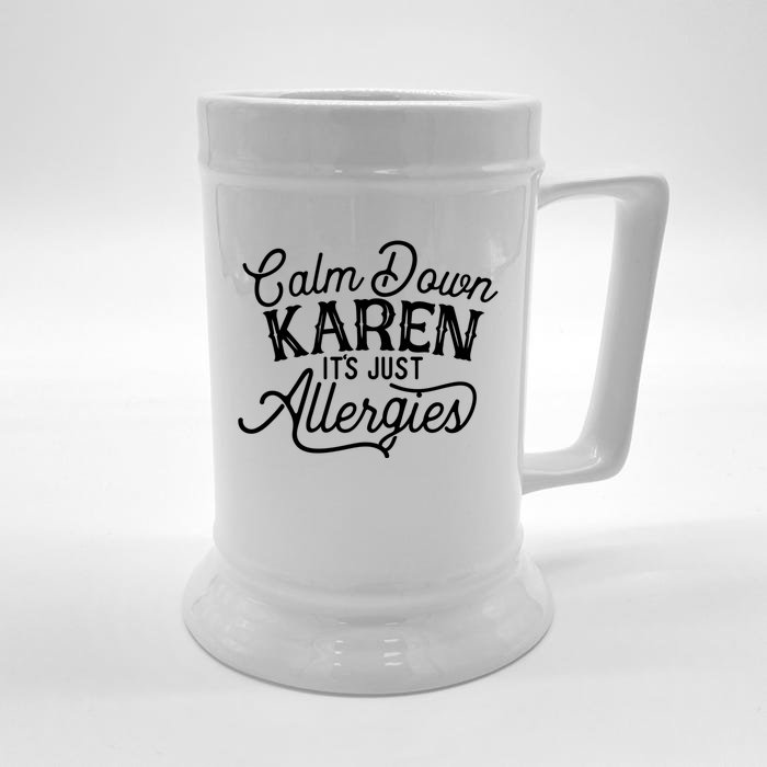 Calm Down Karen It's Just Allergies Funny Gift Front & Back Beer Stein