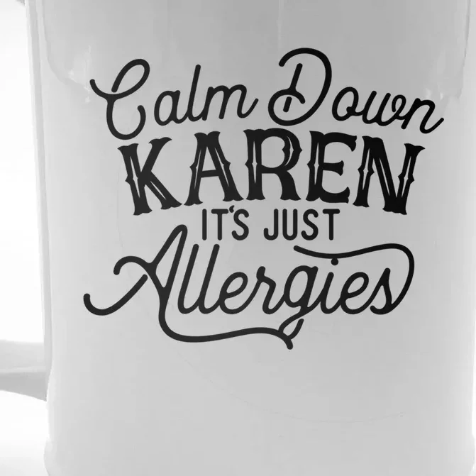 Calm Down Karen It's Just Allergies Funny Gift Front & Back Beer Stein