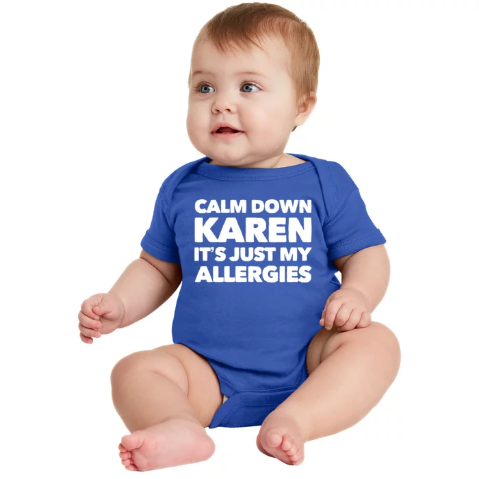 Calm Down Karen It's Just My Allergies Funny Karen Meme Gift Baby Bodysuit