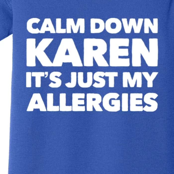 Calm Down Karen It's Just My Allergies Funny Karen Meme Gift Baby Bodysuit