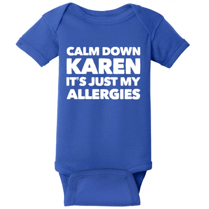 Calm Down Karen It's Just My Allergies Funny Karen Meme Gift Baby Bodysuit