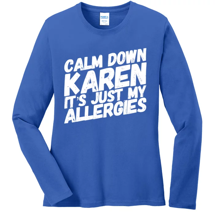 Calm Down Karen It's Just My Allergies Funny Karen Meme Gift Ladies Long Sleeve Shirt