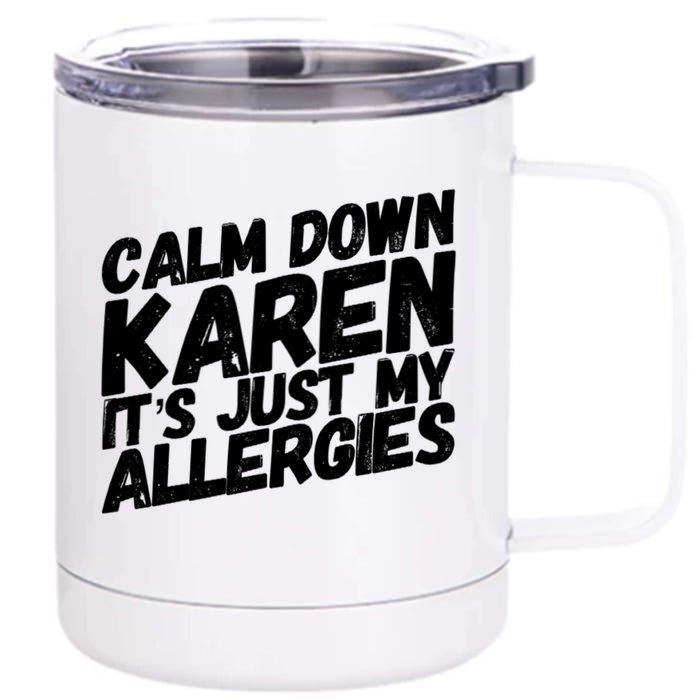 Calm Down Karen It's Just My Allergies Funny Karen Meme Gift Front & Back 12oz Stainless Steel Tumbler Cup