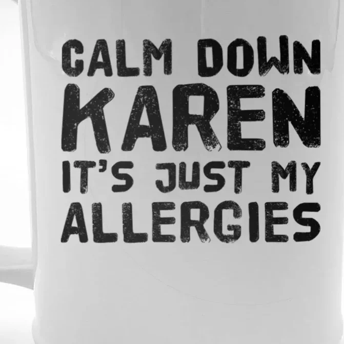 Calm Down Karen It's Just My Allergies Funny Karen Meme Cool Gift Front & Back Beer Stein