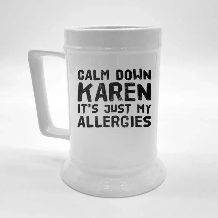 Calm Down Karen It's Just My Allergies Funny Karen Meme Cool Gift Front & Back Beer Stein