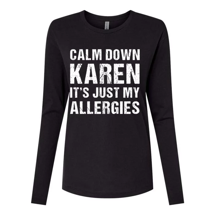 Calm Down Karen It's Just My Allergies Funny Gift Womens Cotton Relaxed Long Sleeve T-Shirt