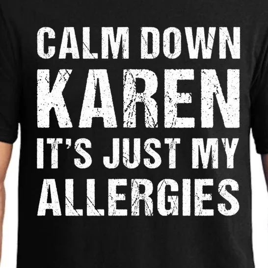 Calm Down Karen It's Just My Allergies Funny Gift Pajama Set