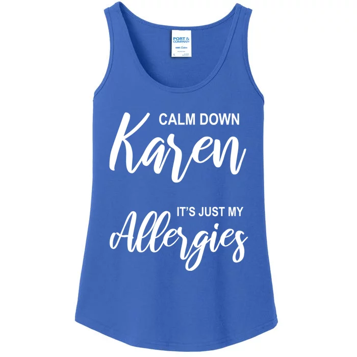 Calm Down Karen It's Just My Allergies Sarcasm Funny Meme Meaningful Gift Ladies Essential Tank