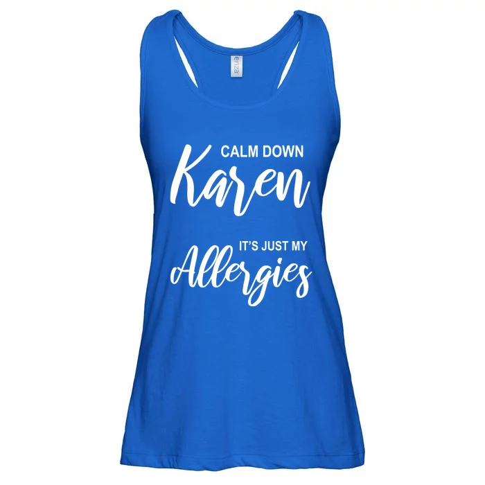 Calm Down Karen It's Just My Allergies Sarcasm Funny Meme Meaningful Gift Ladies Essential Flowy Tank