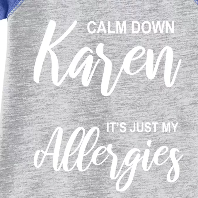 Calm Down Karen It's Just My Allergies Sarcasm Funny Meme Meaningful Gift Infant Baby Jersey Bodysuit