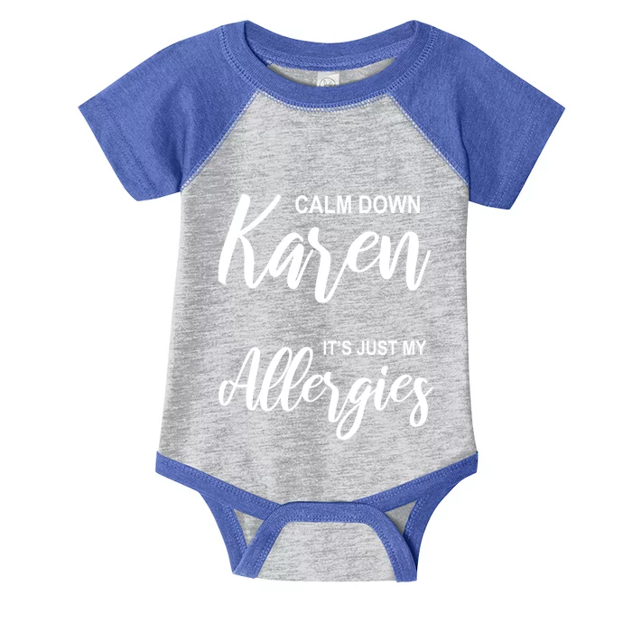 Calm Down Karen It's Just My Allergies Sarcasm Funny Meme Meaningful Gift Infant Baby Jersey Bodysuit