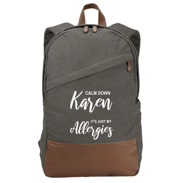 Calm Down Karen It's Just My Allergies Sarcasm Funny Meme Meaningful Gift Cotton Canvas Backpack